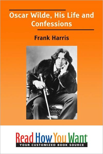 Oscar Wilde: His Life and Confessions