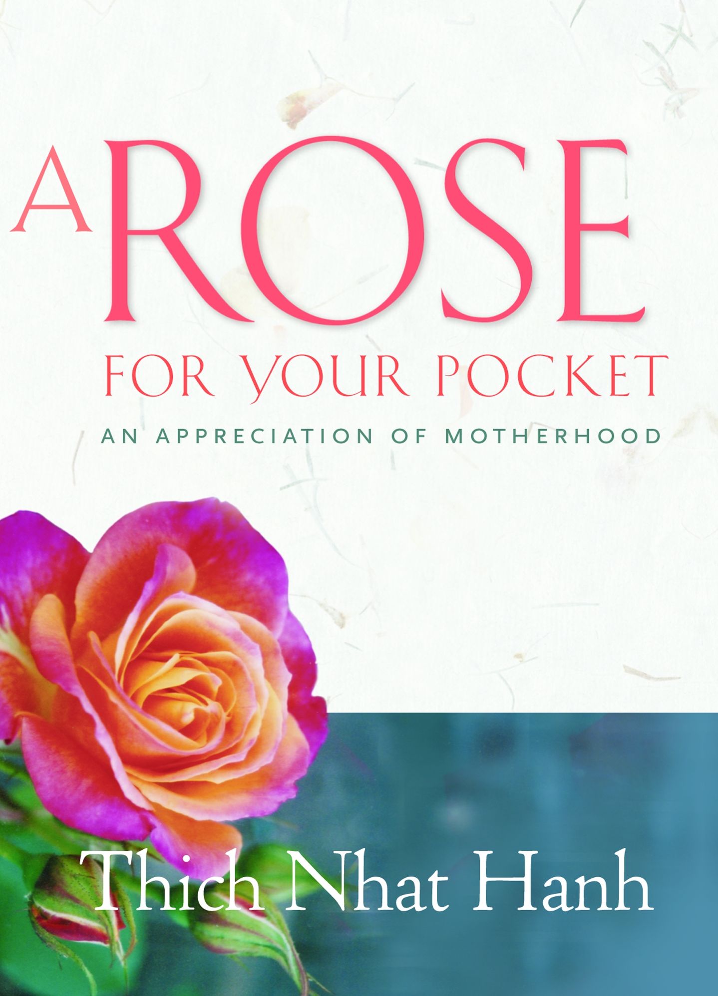 A Rose for Your Pocket: An Appreciation of Motherhood