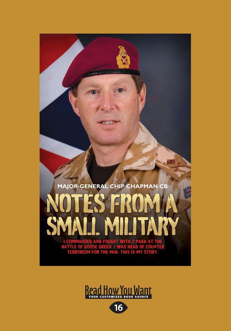 Notes from a Small Military: I Commanded and Fought with 2 Para at the battle of Goose Green. I was head of Counter Terrorism for the Mod. This is My Story (Large Print 16pt)