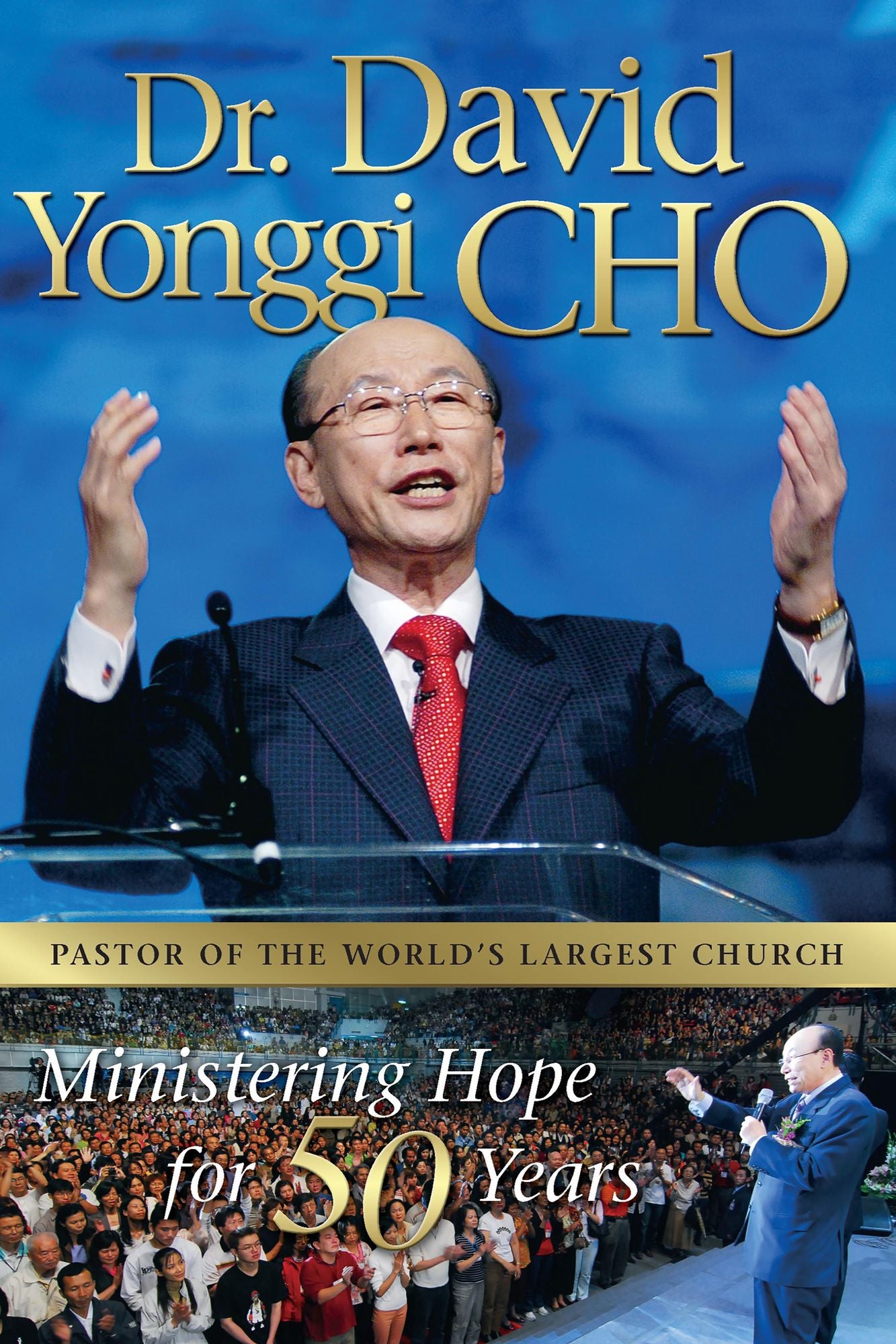 Dr. David Yonggi Cho, Ministering Hope for 50 Years