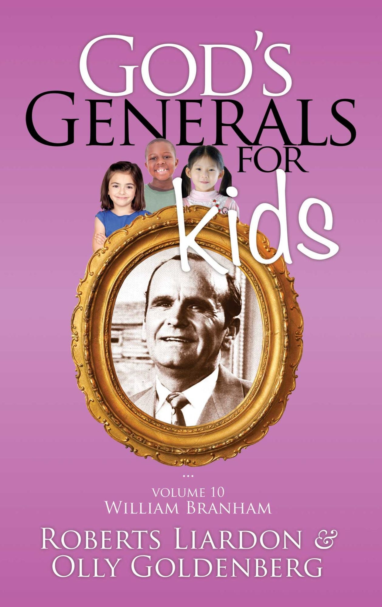 God's Generals for Kids/William Branham: Book 10