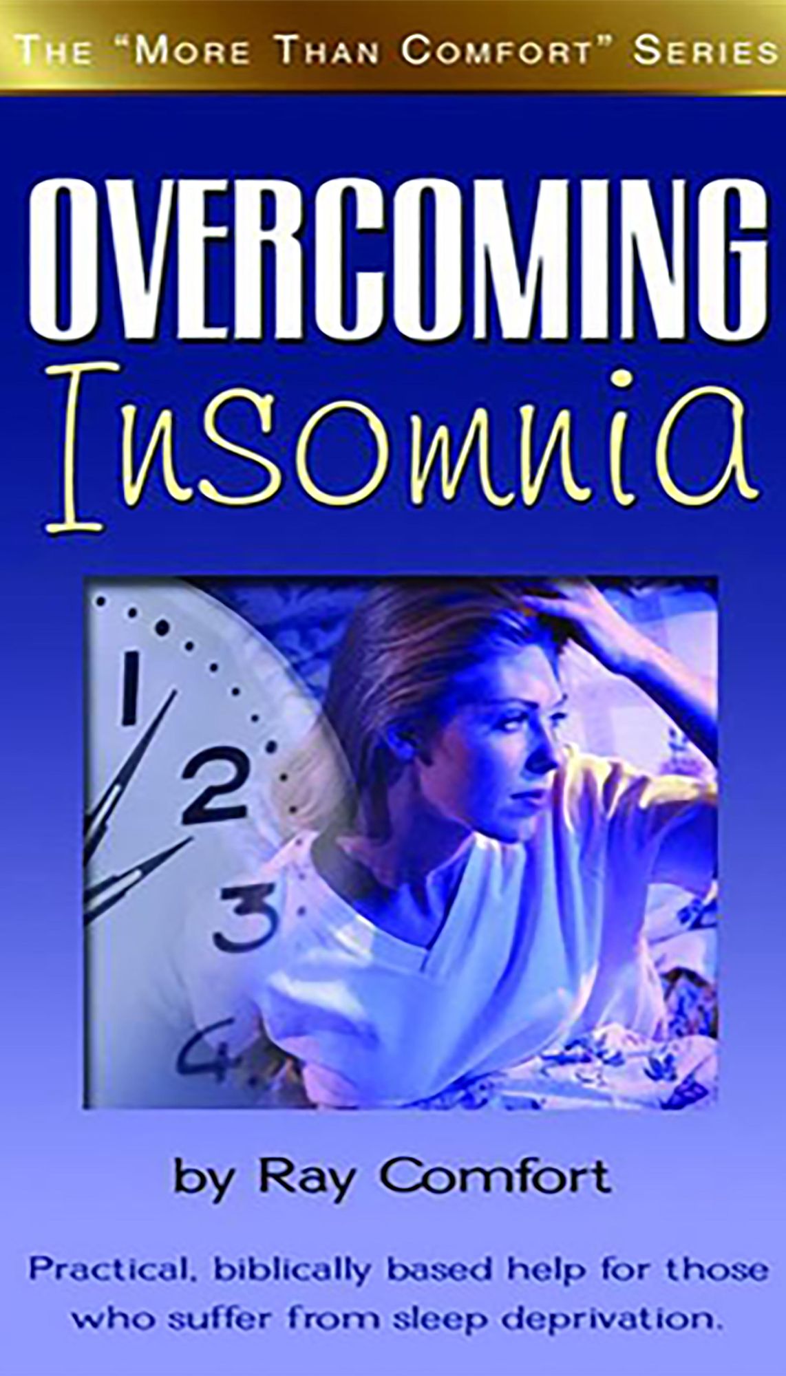 Overcoming Insomnia: Practical Help for those Who Suffer from Sleep Deprivation
