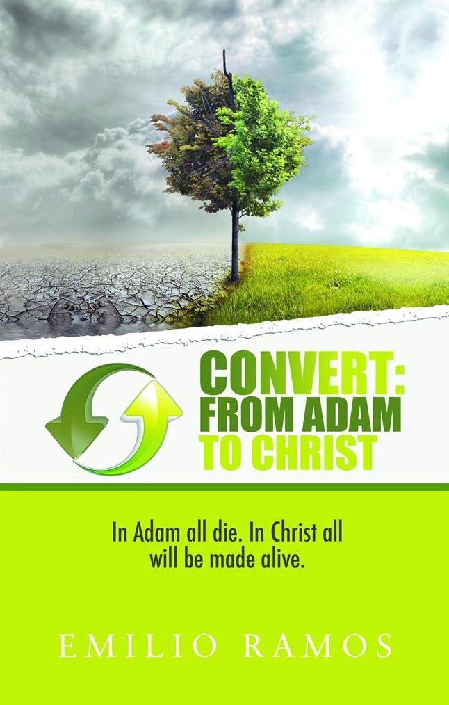 Convert From Adam to Christ: In Adam all will die, In Christ all will be made Alive