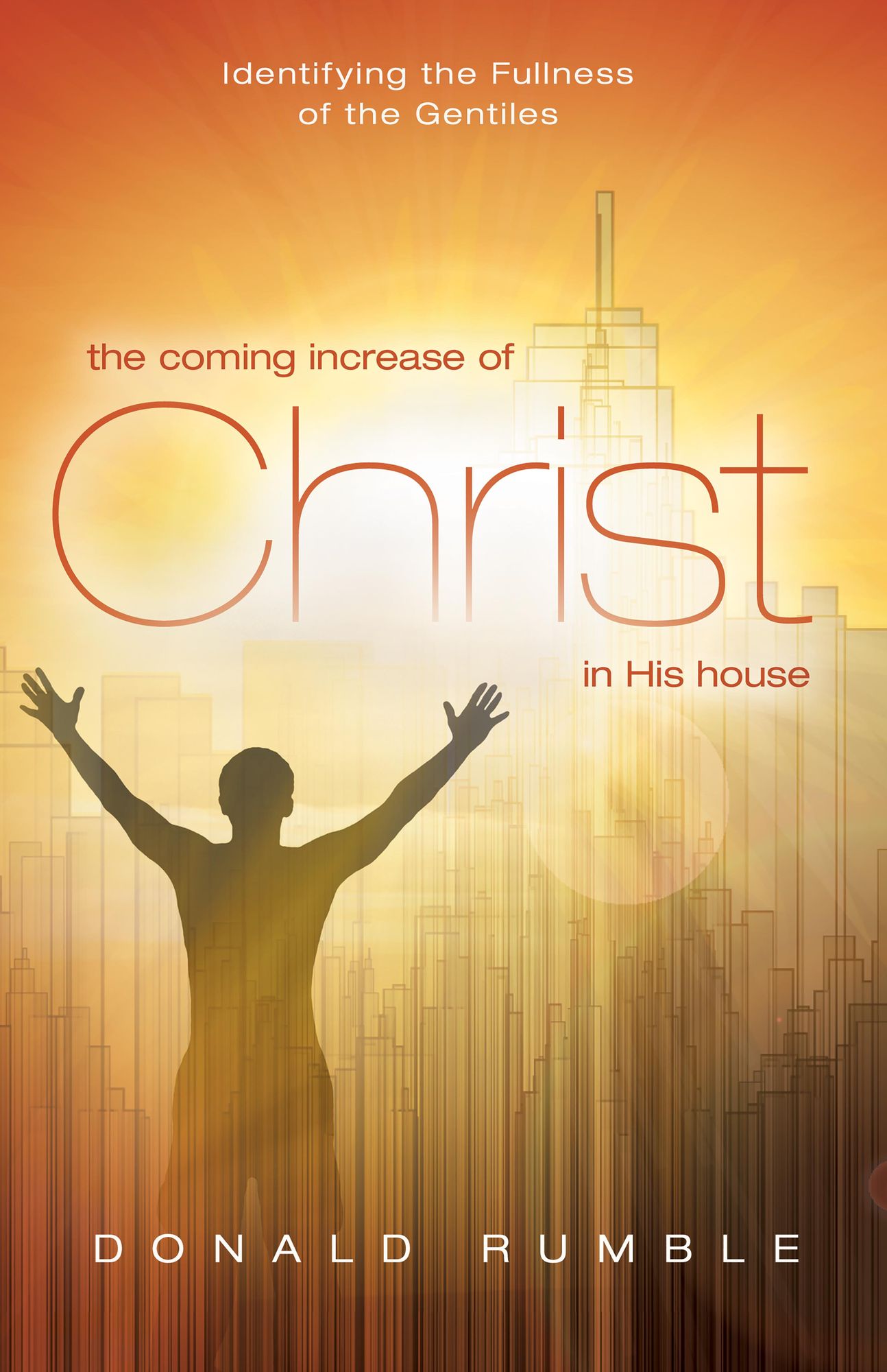 The Coming Increase of Christ in His House: Identifying the Fullness of the Gentiles