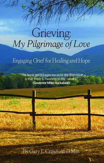 Grieving: My Pilgrimage of Love: Engaging Grief for Healing and Hope