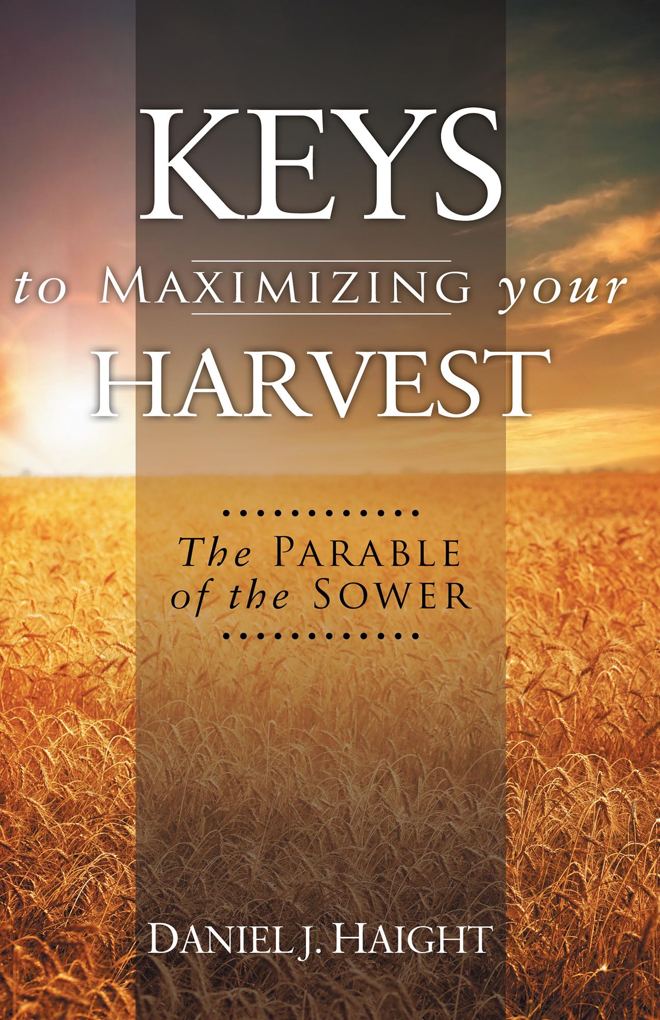 Keys to Maximizing Your Harvest: The Parable of the Sower