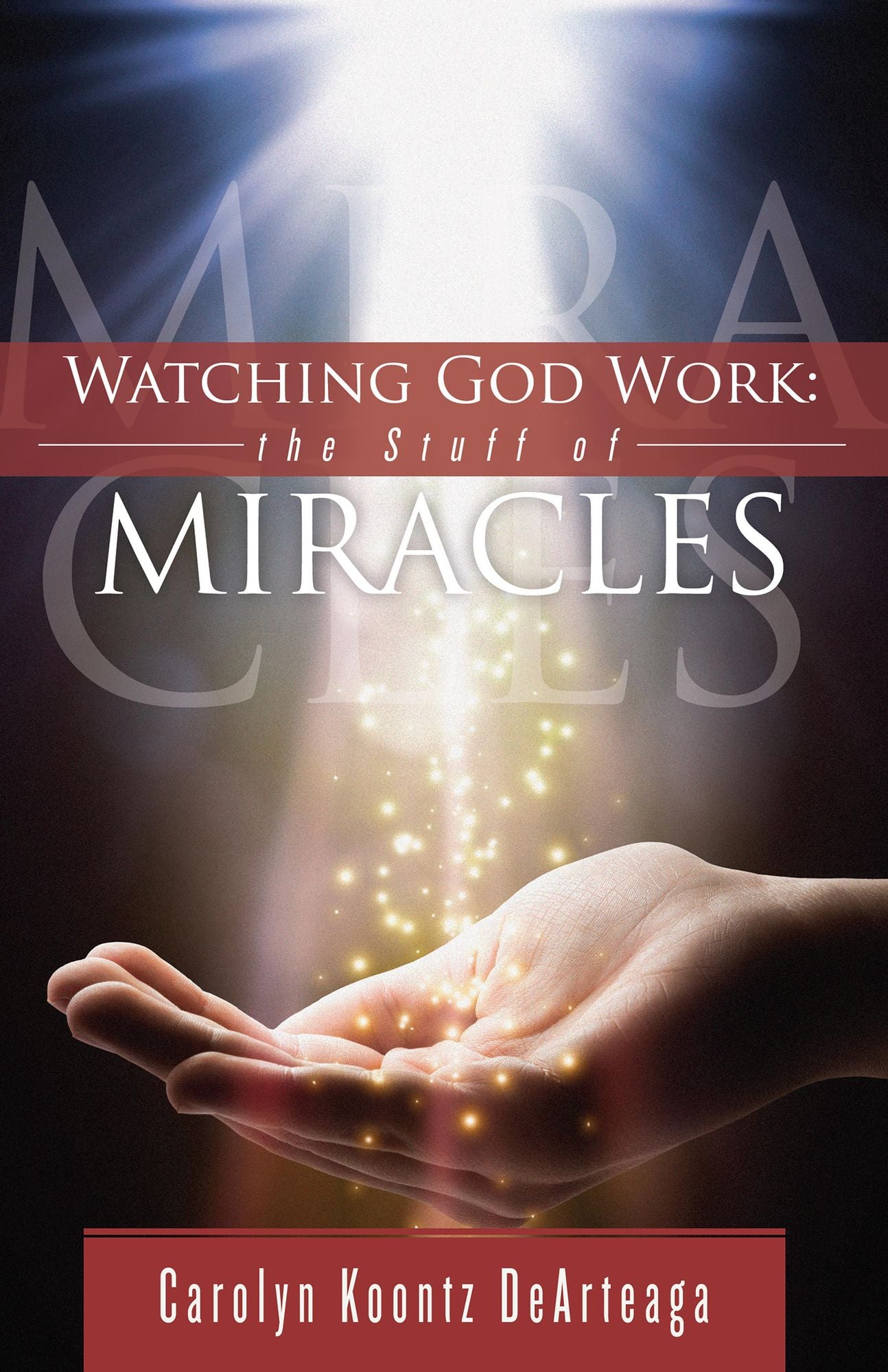 Watching God Work: The Stuff of Miracles