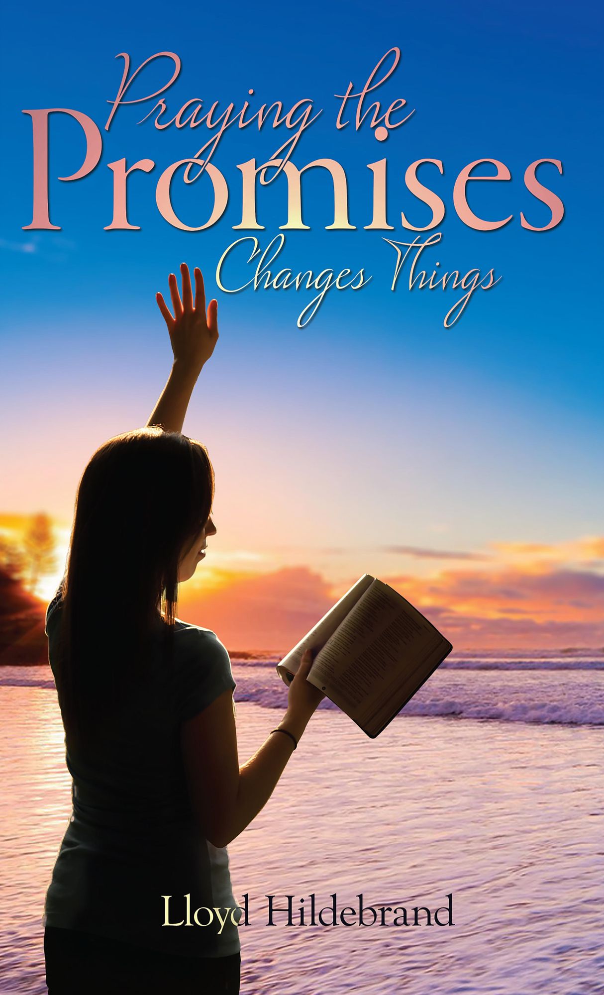Praying the Promises Changes Things