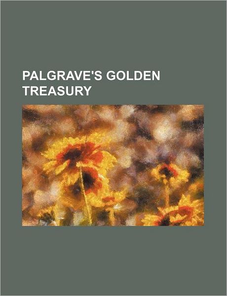 Palgrave's Golden Treasury; 1st Series
