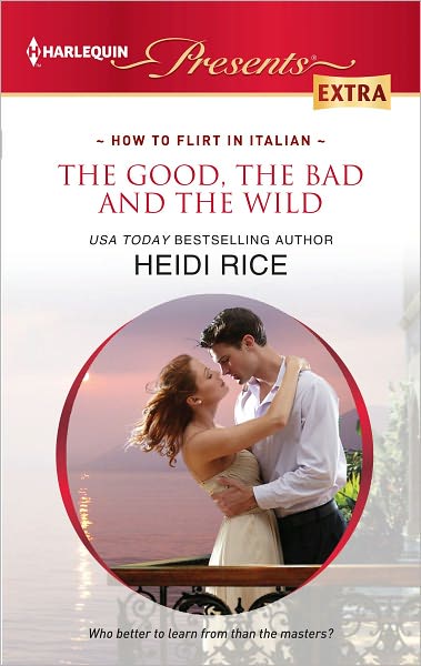 The Good, the Bad and the Wild (Harlequin Presents Extra Series #208)