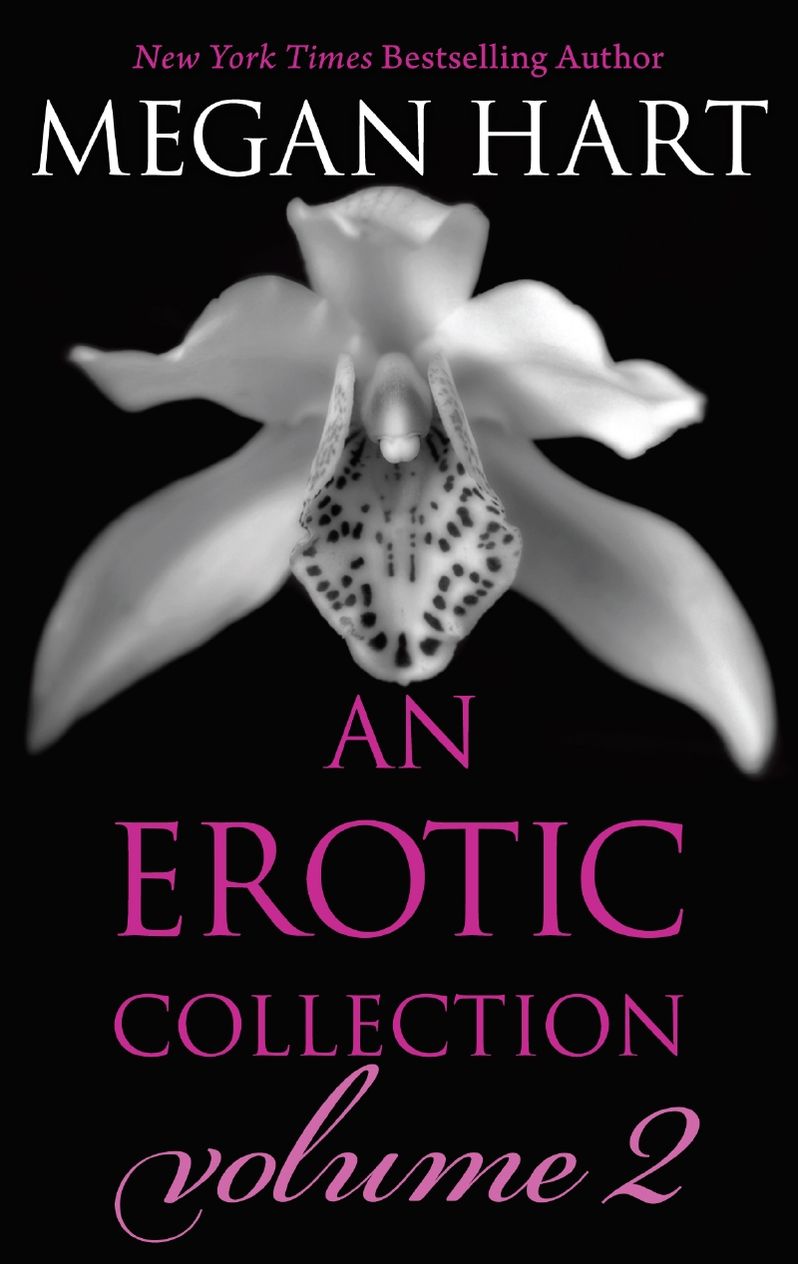 Megan Hart: An Erotic Collection Volume 2: Reason EnoughGilt and MidnightNewly FallenThe Challenge