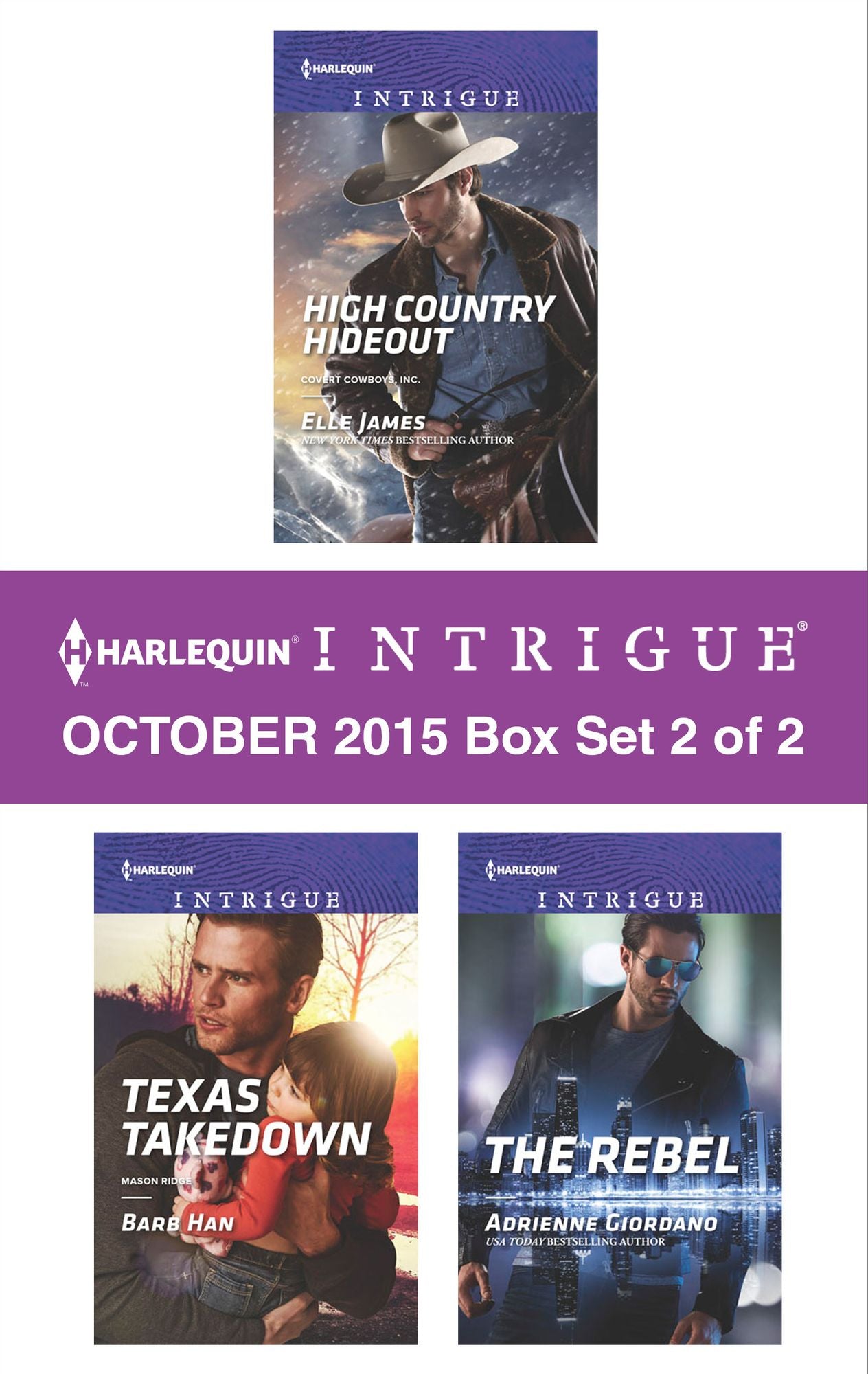 Harlequin Intrigue October 2015 - Box Set 2 of 2: High Country HideoutTexas TakedownThe Rebel
