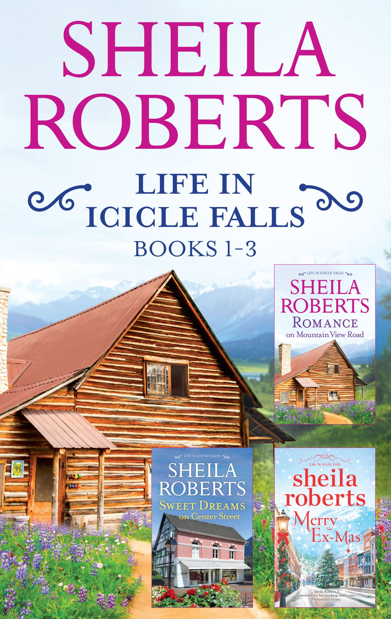 Sheila Roberts Life in Icicle Falls Series Books 1-3: Romance on Mountain View RoadSweet Dreams on Center StreetMerry Ex-Mas