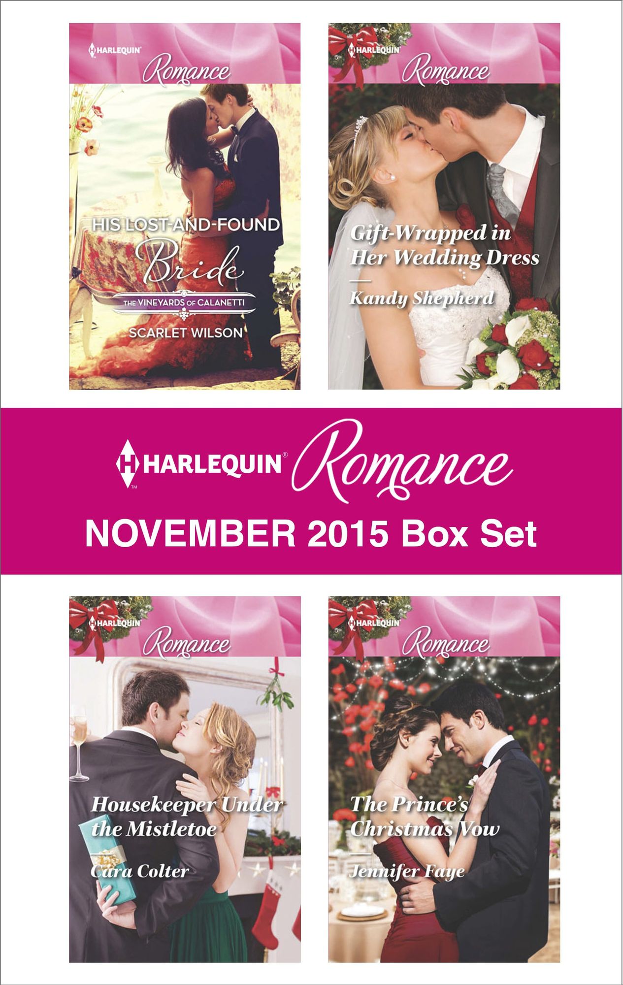 Harlequin Romance November 2015 Box Set: His Lost-and-Found BrideHousekeeper Under the MistletoeGift-Wrapped in Her Wedding DressThe Prince's Christmas Vow