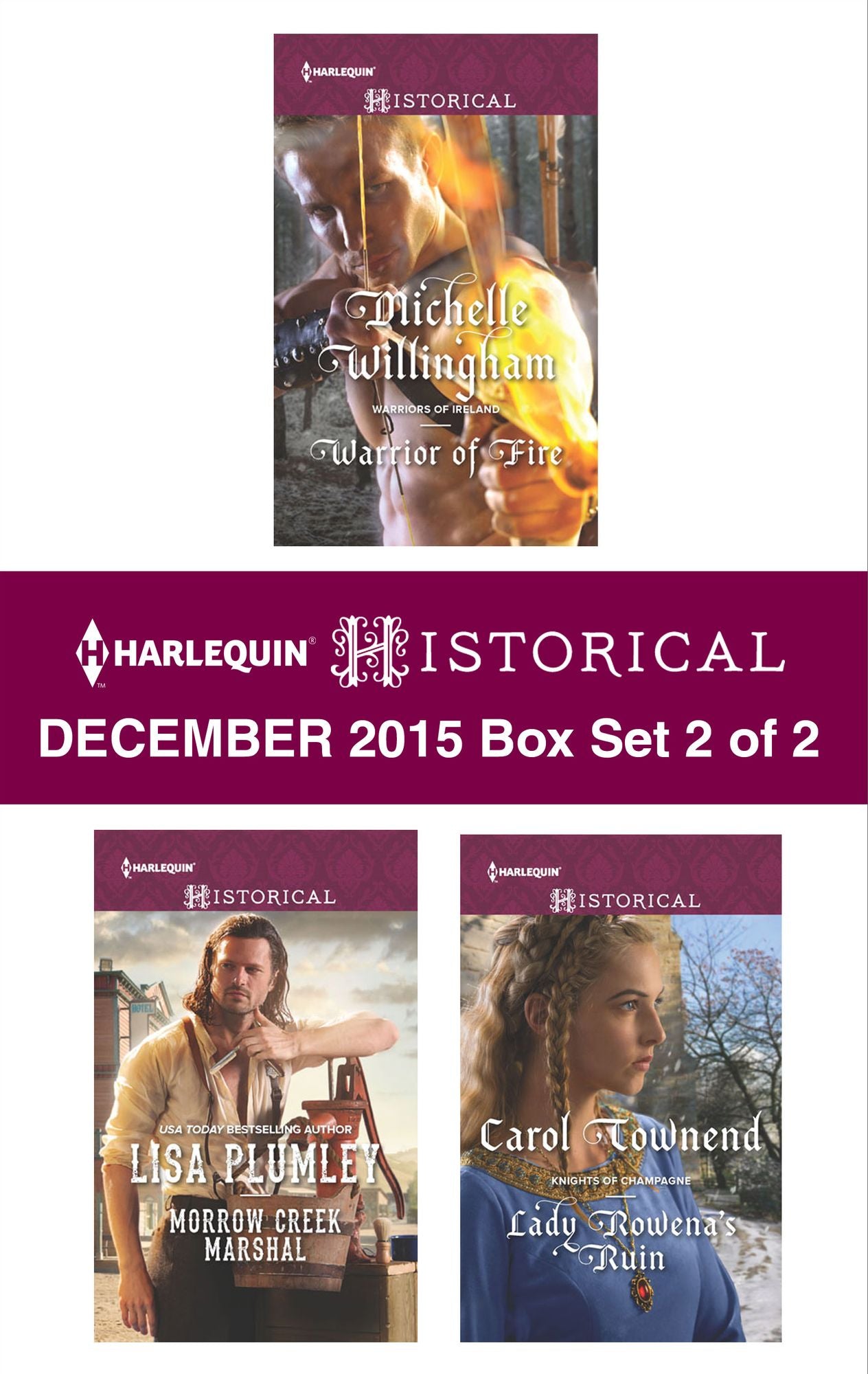Harlequin Historical December 2015 - Box Set 2 of 2: Warrior of FireMorrow Creek MarshalLady Rowena's Ruin