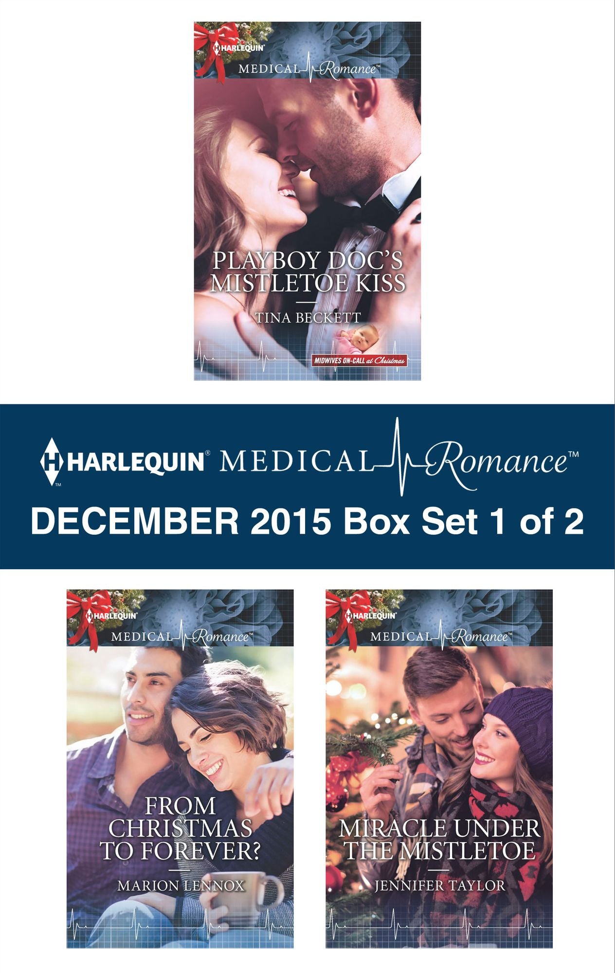 Harlequin Medical Romance December 2015 - Box Set 1 of 2: Playboy Doc's Mistletoe KissFrom Christmas to Forever?Miracle Under the Mistletoe