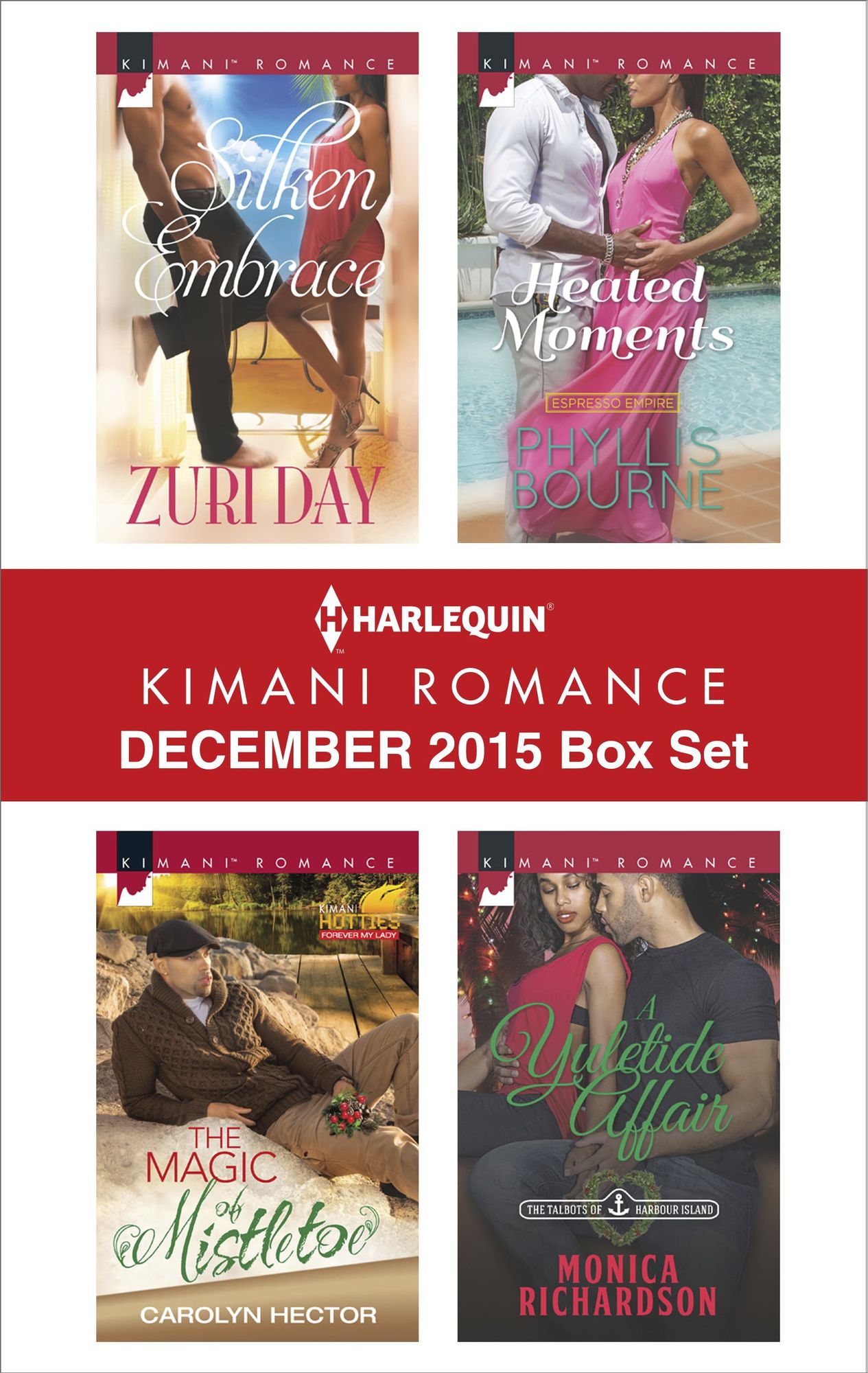 Harlequin Kimani Romance December 2015 Box Set: Silken EmbraceThe Magic of MistletoeHeated MomentsA Yuletide Affair