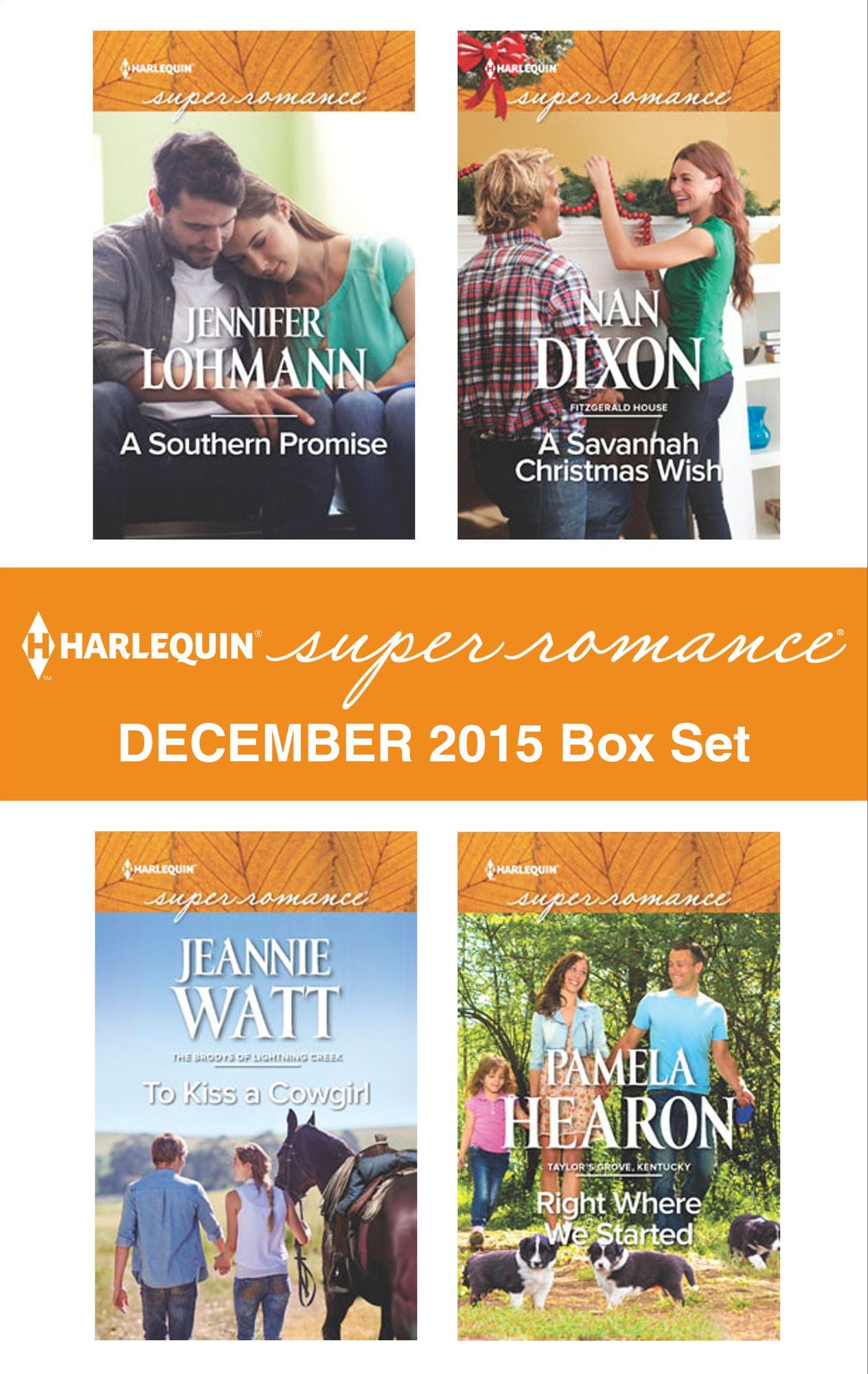 Harlequin Superromance December 2015 Box Set: A Southern PromiseTo Kiss a CowgirlA Savannah Christmas WishRight Where We Started