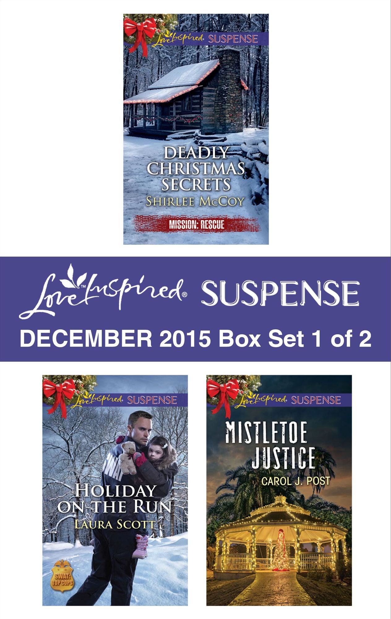Love Inspired Suspense December 2015 - Box Set 1 of 2: Deadly Christmas SecretsHoliday on the RunMistletoe Justice