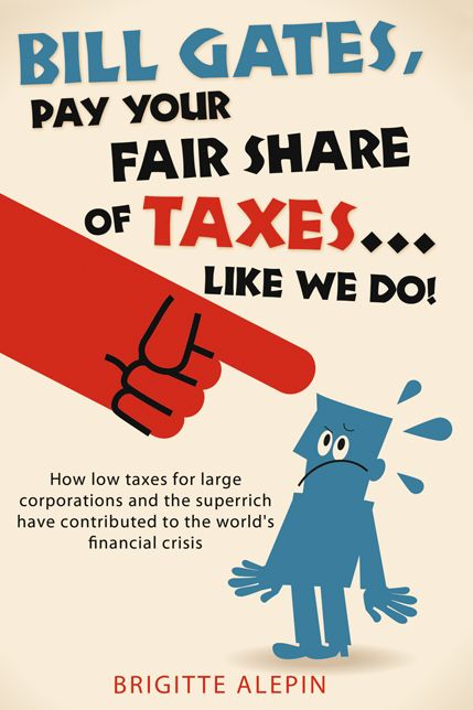 XBill Gates, Pay Your Fair Share of Taxes...Like We Do!