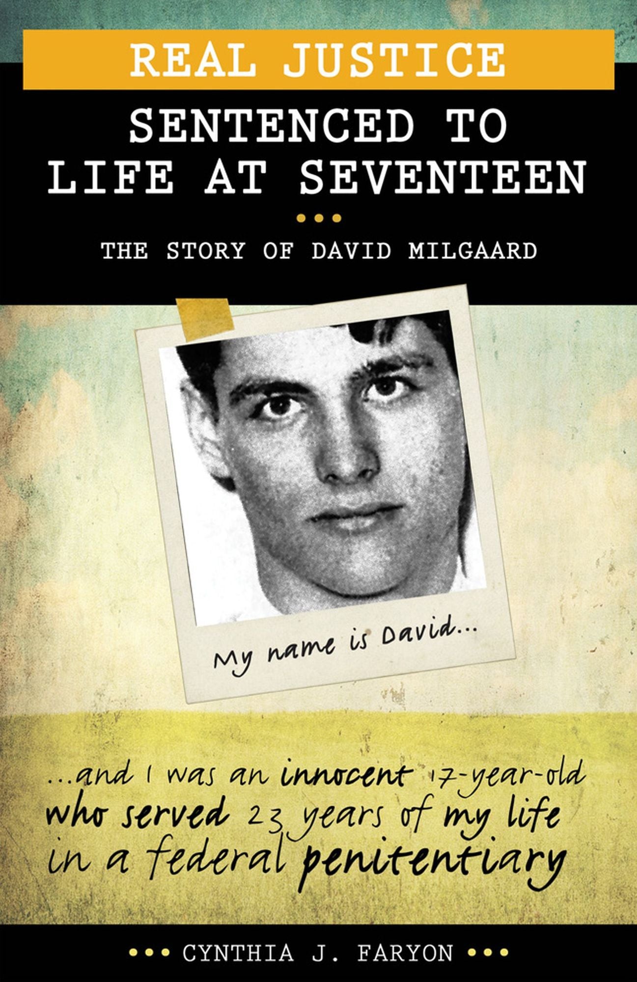 Real Justice: Sentenced to Life at Seventeen: The Story of David Milgaard