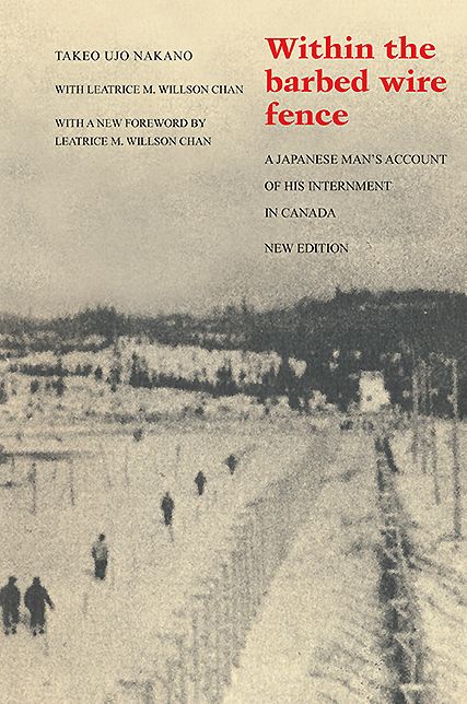Within the Barbed Wire Fence: A Japanese Man's Account of his Internment in Canada
