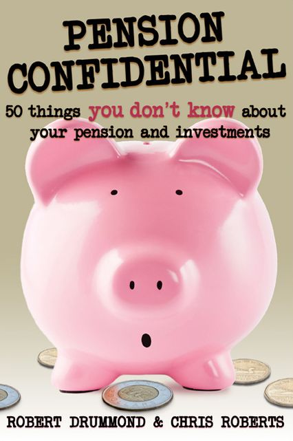 XPension Confidential: 50 Things You Don't Know About Your Pension and Investments