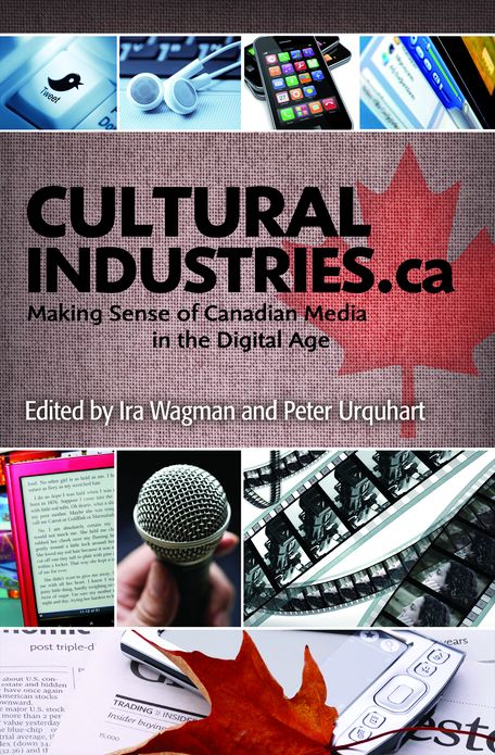 XCultural Industries.ca: Making Sense of Canadian Media in the Digital Age