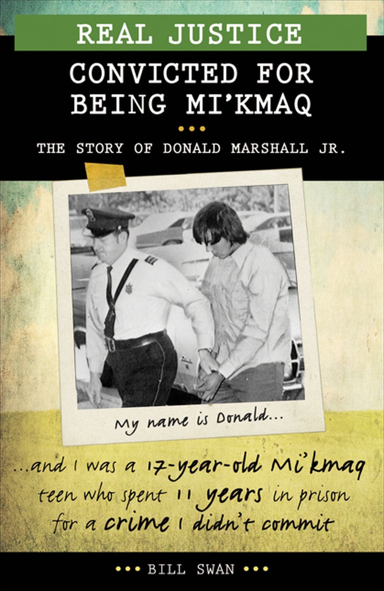 Real Justice: Convicted for Being Mi'kmaq: The Story of Donald Marshall Jr.