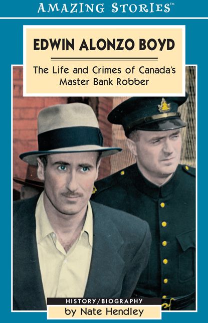 XEdwin Alonzo Boyd: Life and Crimes of Canada's Master Bank Robber