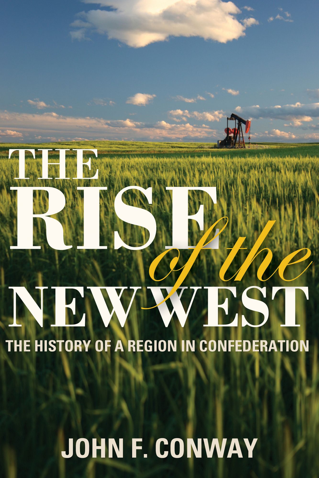 XThe Rise of the New West: The History of a Region in Confederation