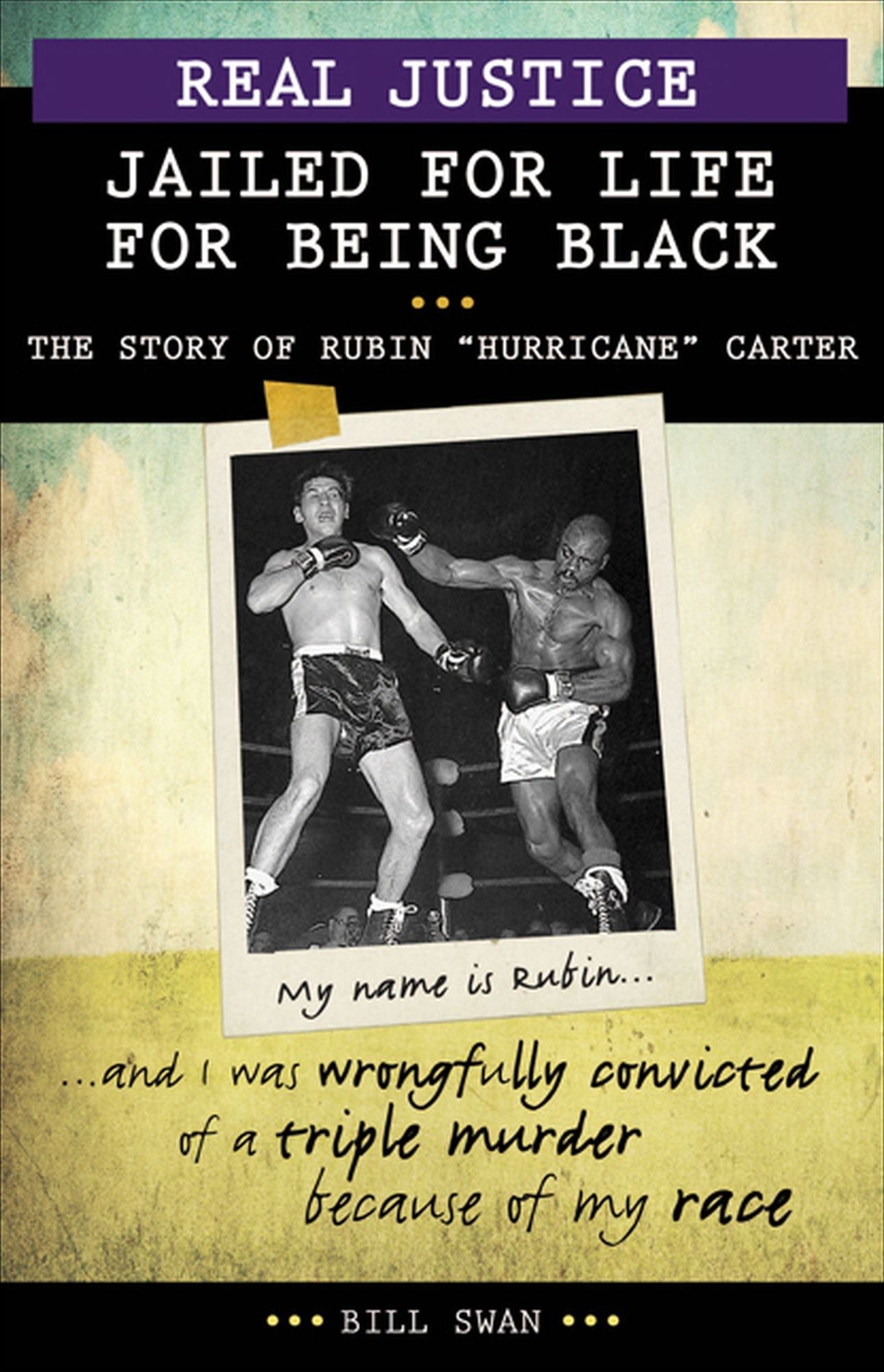 Real Justice: Jailed for Life for Being Black: The Story of Rubin "Hurricane" Carter