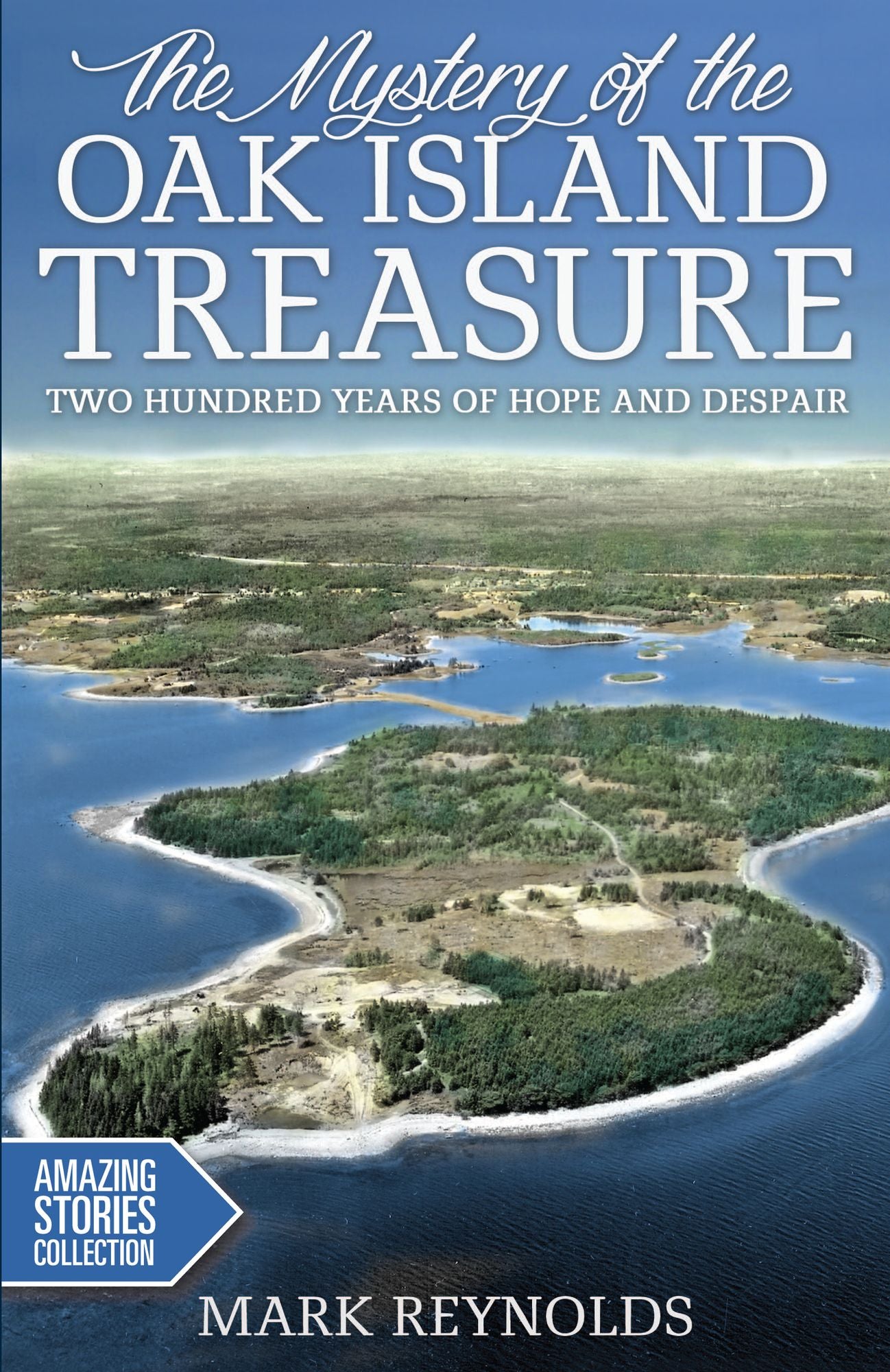 XThe Mystery of the Oak Island Treasure: Two Hundred Years of Hope and Despair