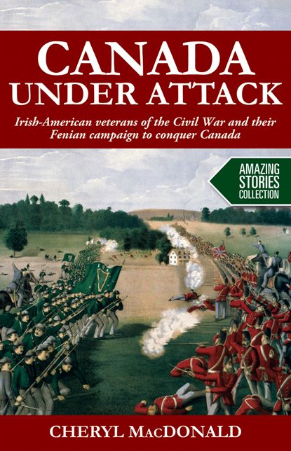 XCanada under Attack: Irish-American veterans of the Civil War and their Fenian campaign to conquer Canada