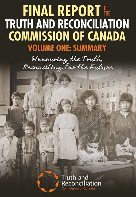 XFinal Report of the Truth and Reconciliation Commission of Canada, Volume One: Summary: Honouring the Truth, Reconciling for the Future