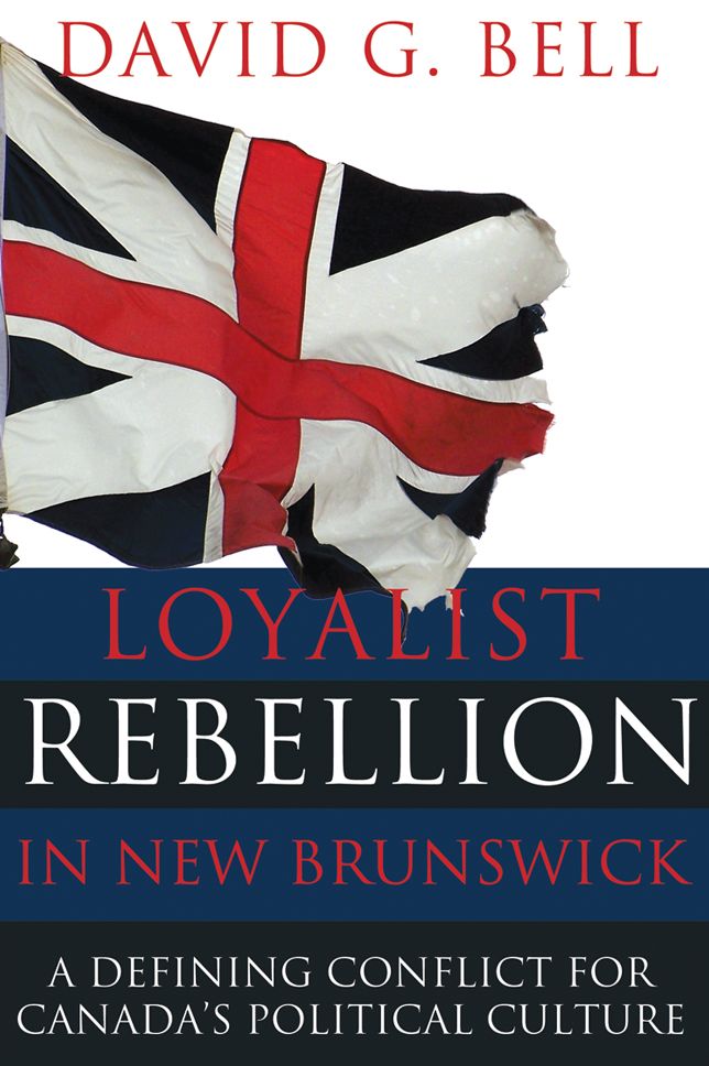 XLoyalist Rebellion in New Brunswick: A defining conflict for Canada's political culture