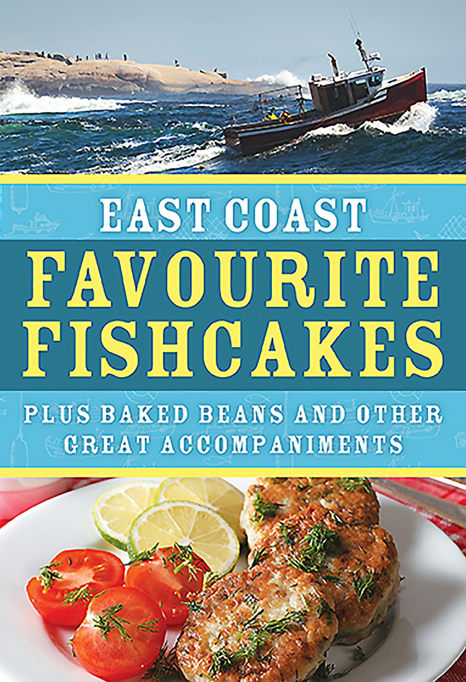 East Coast Favourite Fishcakes: Plus Baked Beans and Other Great Accompaniments