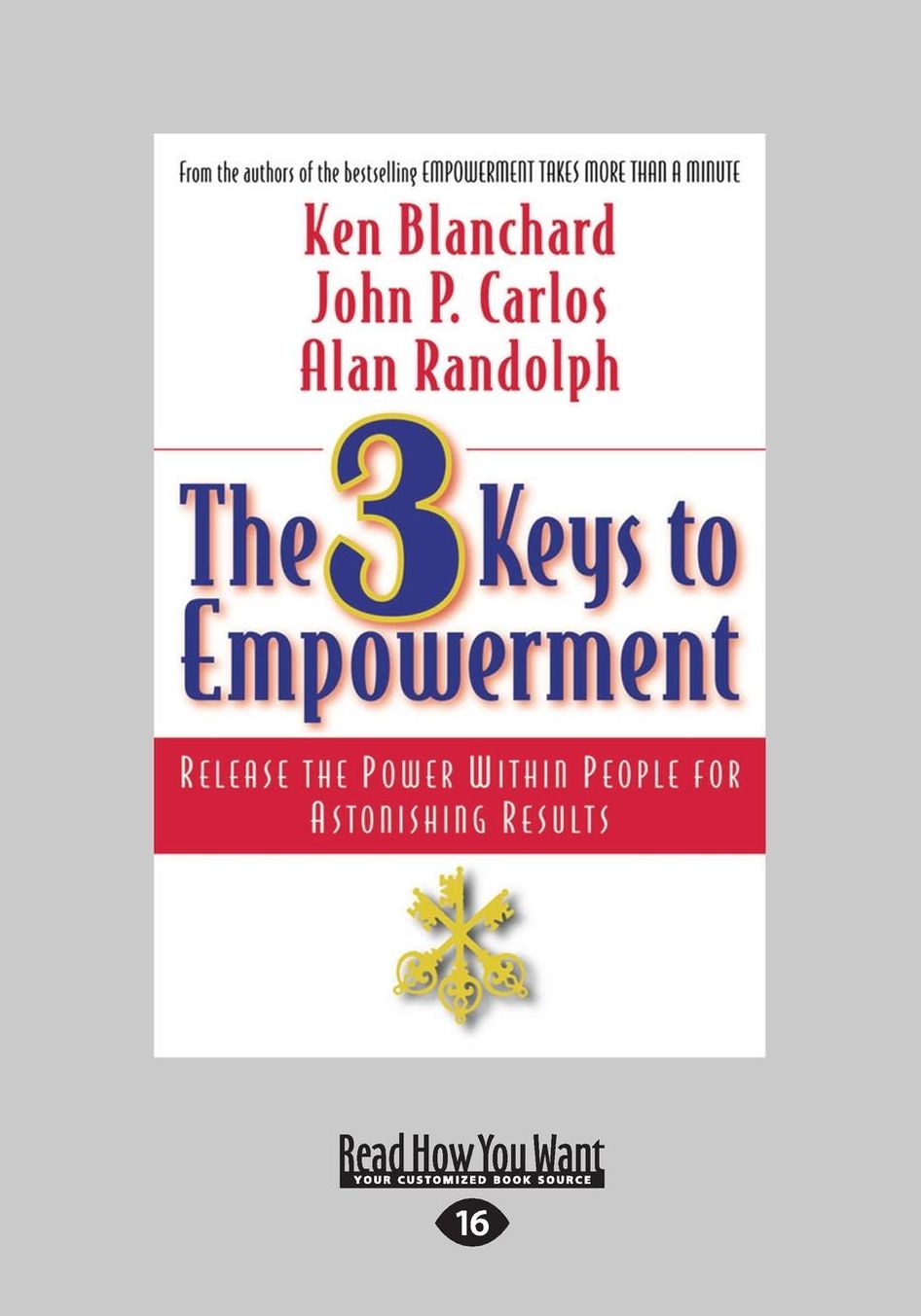 The 3 Keys to Empowerment: Release the Power within People for Astonishing Results