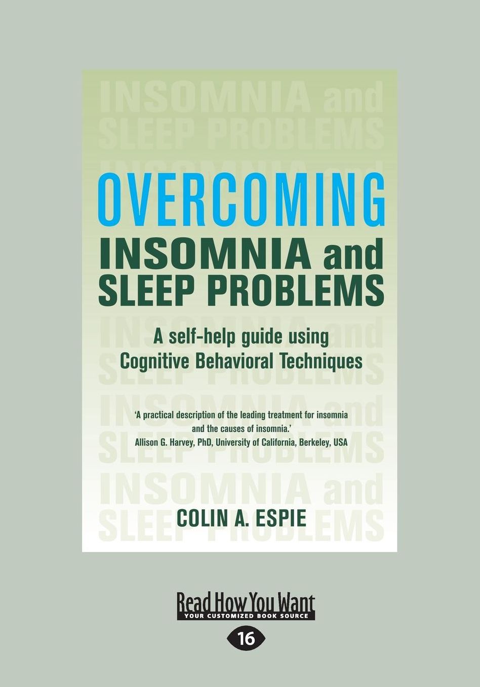 Overcoming Insomnia: A Self-Help Guide Using Cognitive Behavioral Techniques (Large Print 16pt)