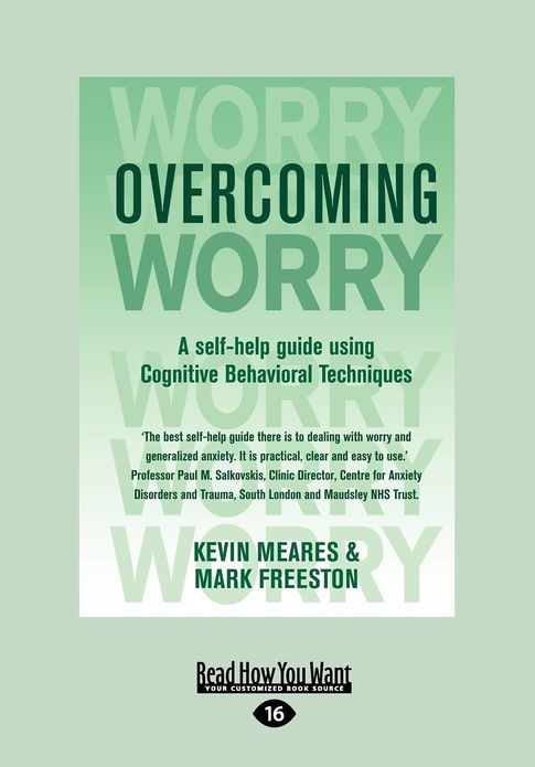 Overcoming Worry: A Self-Help Guide Using Cognitive Bahvioural Techniques (Large Print 16pt)