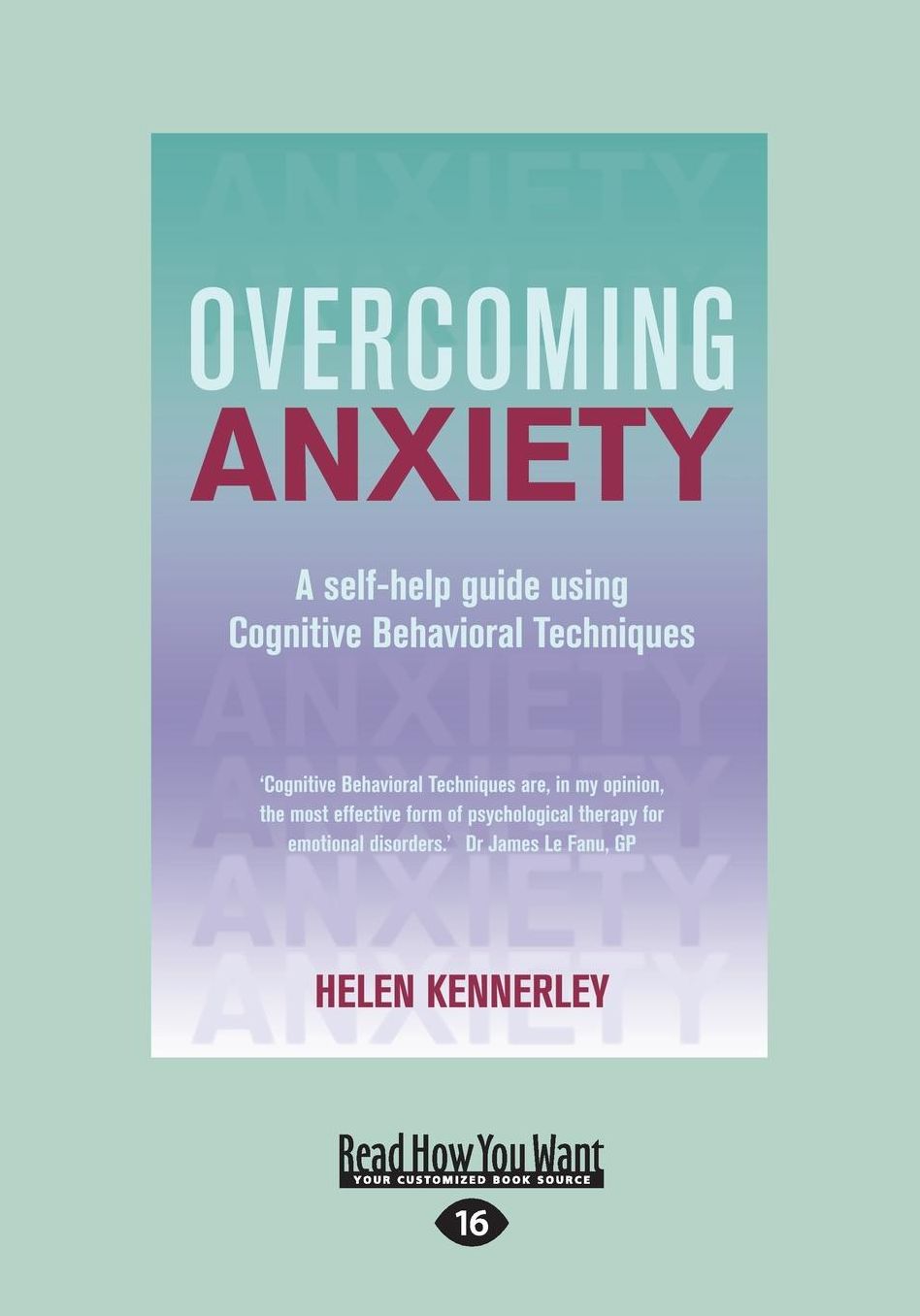 Overcoming Anxiety: A Self-Help Guide Using Cognitive Behavioral Techniques (Large Print 16pt)