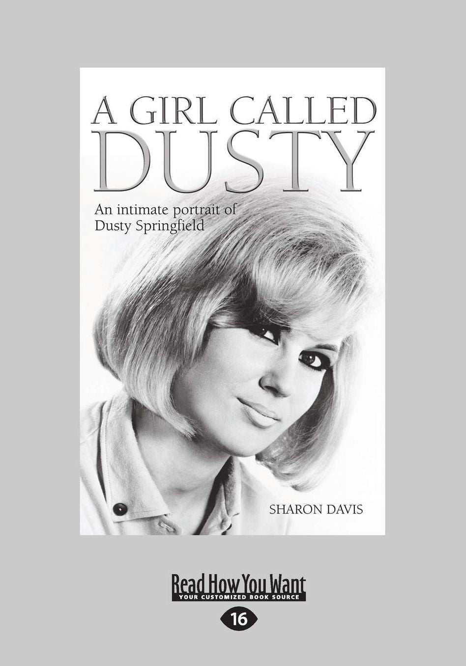 A Girl Called Dusty: An Intimate Portrait of Dusty Springfield (Large Print 16pt)