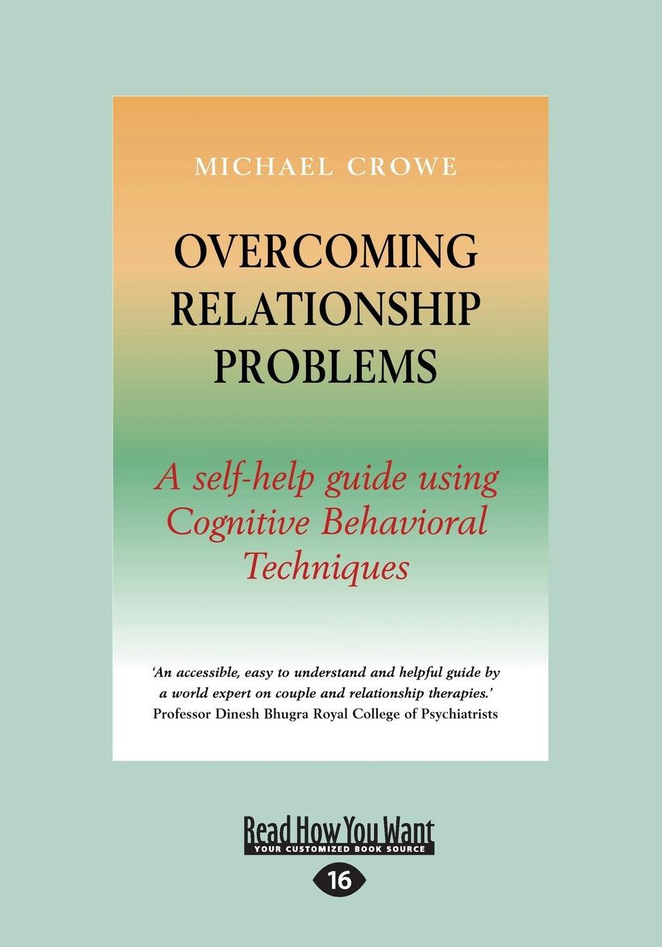 Overcoming Relationship Problems: A Self-Help Guide Using Cognitive Behavioral Techniques (Large Print 16pt)