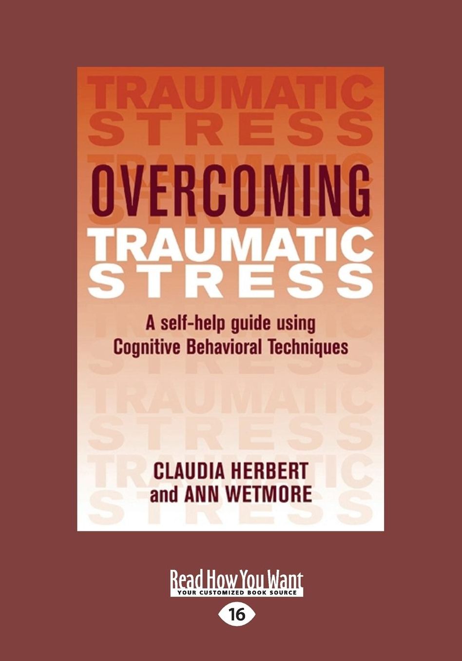 Overcoming Traumatic Stress: A Self-Help Guide Using Cognitive Behavioral Techniques (Large Print 16pt)