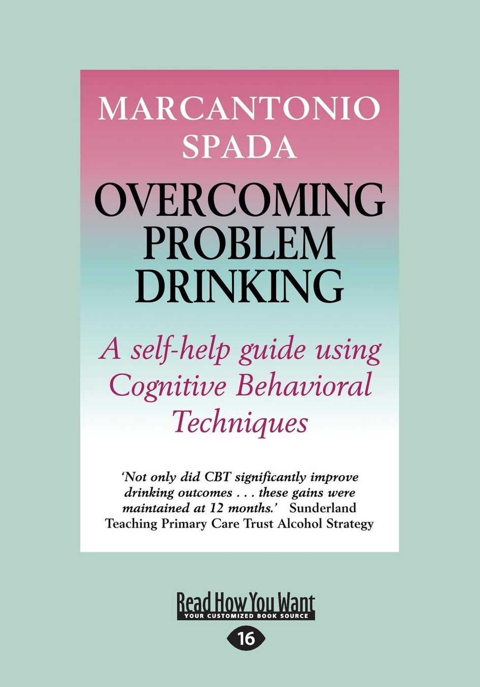 Overcoming Problem Drinking: A Self-Help Guide Using Cognitive Behavioral Techniques (Large Print 16pt)