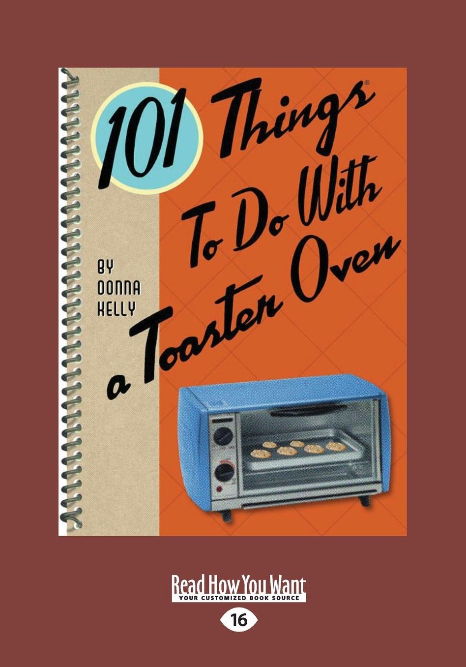 101 Things to do with a Toaster Oven (Large Print 16pt)
