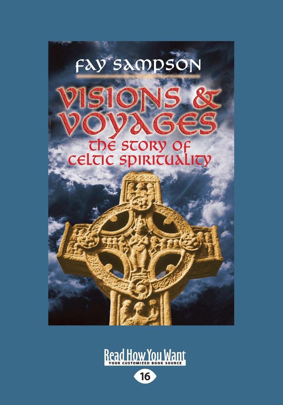 Visions & Voyages: The Story of Celtic Spirituality (Large Print 16pt)