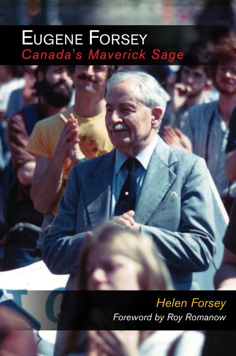 Eugene Forsey, Canada's Maverick Sage: Canada's Maverick Sage