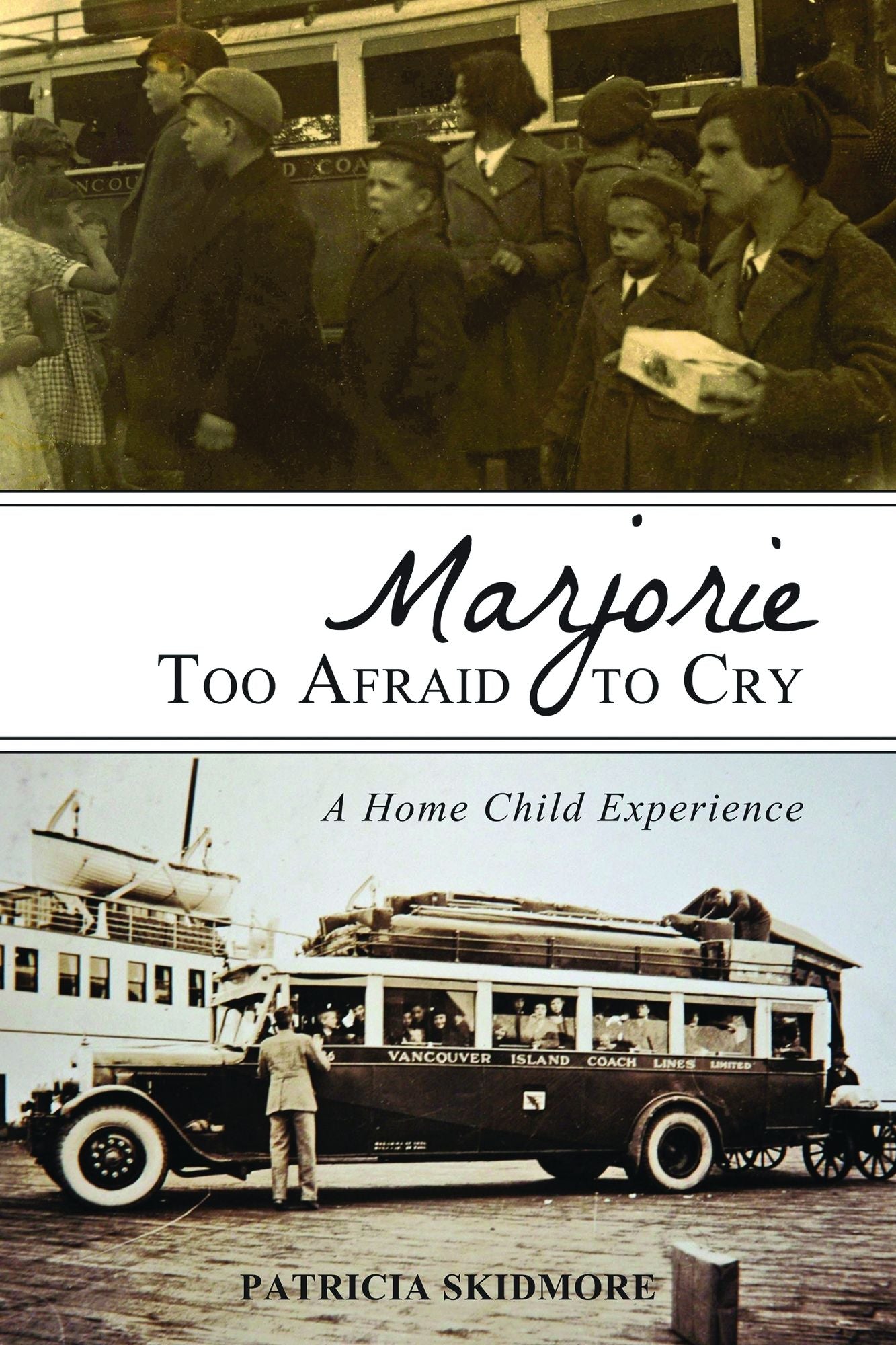 Marjorie Too Afraid to Cry: A Home Child Experience