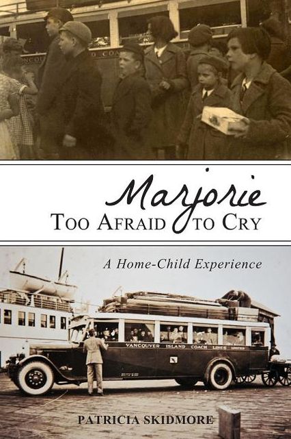 Marjorie Too Afraid to Cry: A Home Child Experience